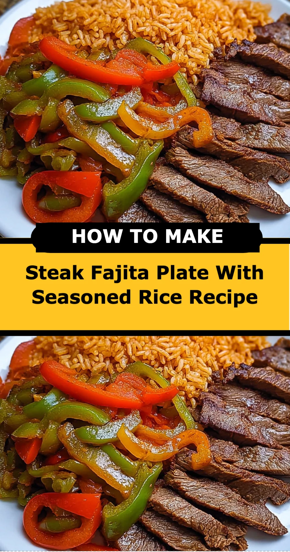 Deliciously Easy Steak Fajita Plate With Seasoned Rice Recipe
